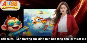 Bắn Cá h5 - Săn Thưởng Cực Đỉnh Trên Nền Tảng Tiện Lợi Mượt Mà