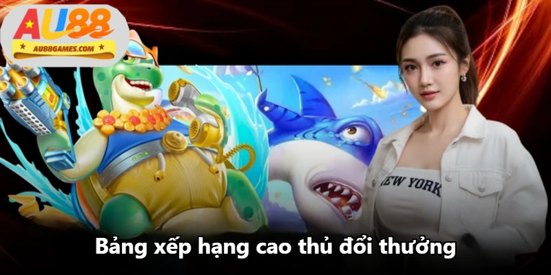 Bảng xếp hạng cao thủ đổi thưởng