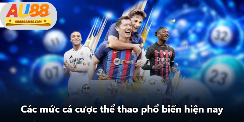 Các mức cá cược thể thao phổ biến hiện nay