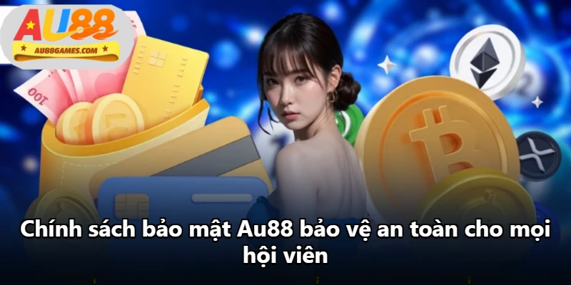 Chính sách bảo mật Au88 bảo vệ an toàn cho mọi hội viên