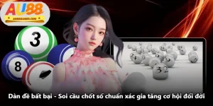 Dàn Đề Bất Bại - Soi Cầu Chốt Số Chuẩn Xác Gia Tăng Cơ Hội