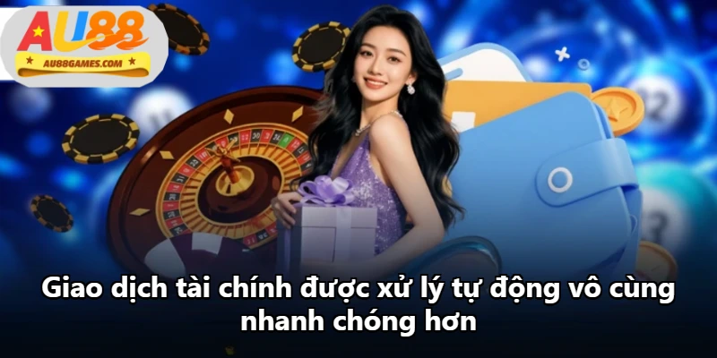 Giao dịch tài chính được xử lý tự động vô cùng nhanh chóng hơn