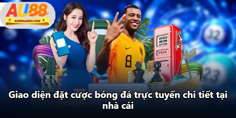 Giao diện đặt cược bóng đá trực tuyến chi tiết tại nhà cái