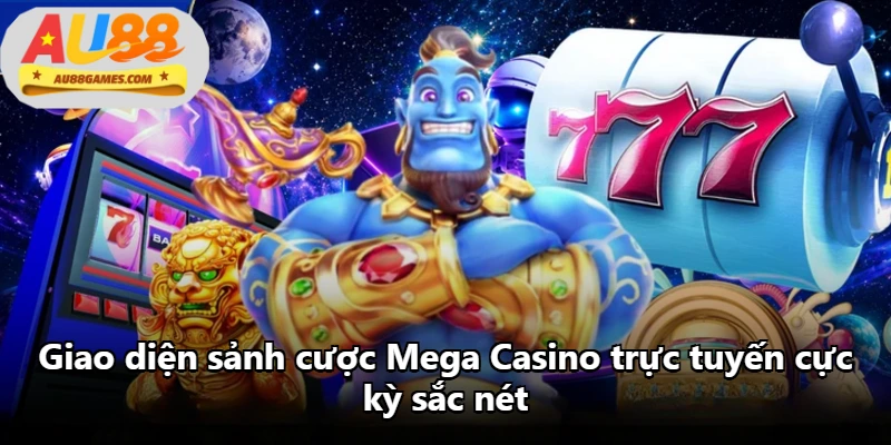 Giao diện sảnh cược Mega Casino trực tuyến cực kỳ sắc nét