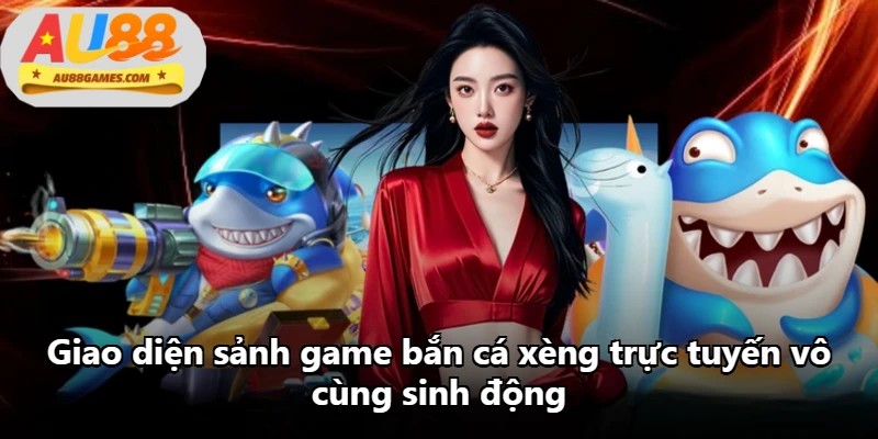 Giao diện sảnh game bắn cá xèng trực tuyến vô cùng sinh động