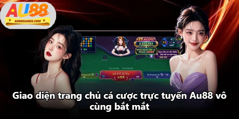 Giao diện trang chủ cá cược trực tuyến Au88 vô cùng bắt mắt