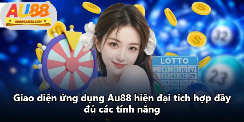 Giao diện ứng dụng Au88 hiện đại tích hợp đầy đủ các tính năng