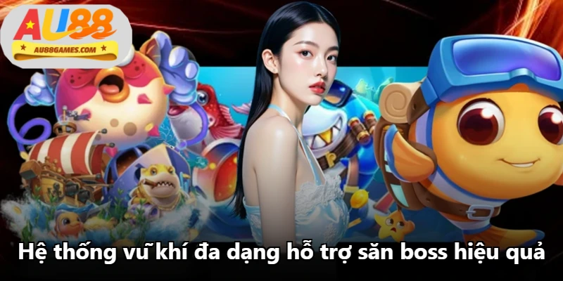 Hệ thống vũ khí đa dạng hỗ trợ săn boss hiệu quả