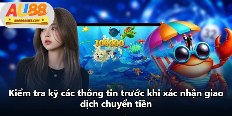 Kiểm tra kỹ các thông tin trước khi xác nhận giao dịch chuyển tiền