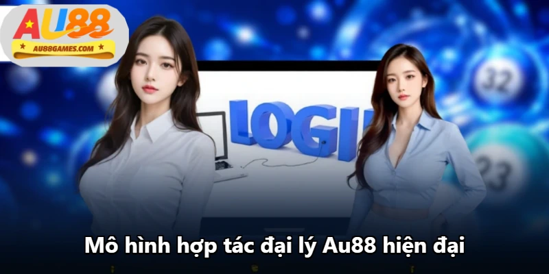 Mô hình hợp tác đại lý Au88 hiện đại Mô hình hợp tác đại lý Au88 hiện đại