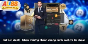 Rút Tiền Au88 - Nhận Thưởng Nhanh Chóng Minh Bạch Về Tài