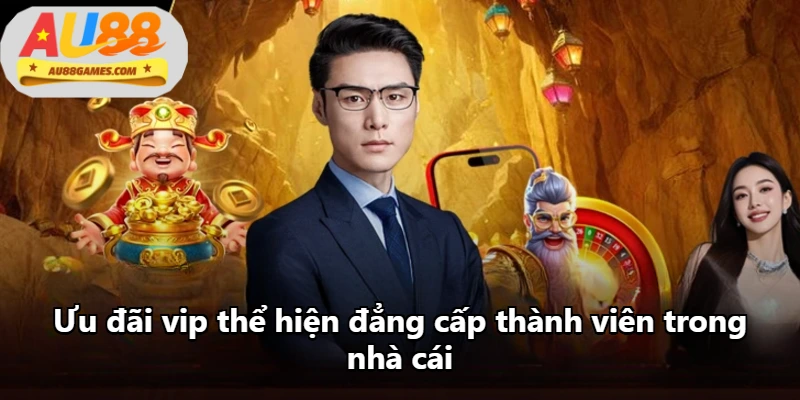 Ưu đãi vip thể hiện đẳng cấp thành viên trong nhà cái