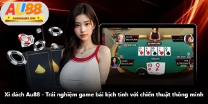 Xì Dách Au88 - Trải Nghiệm Game Bài Kịch Tính Với Chiến Thuật Thông Minh